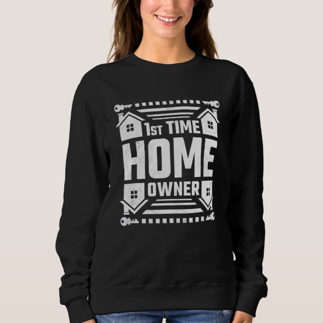 Sweatshirt 1st Time Homeowner  Property Housewarming Party (Devant)