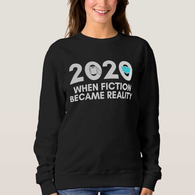 Sweatshirt 2020 When Fiction Became Reality Toilet Paper Face (Devant)