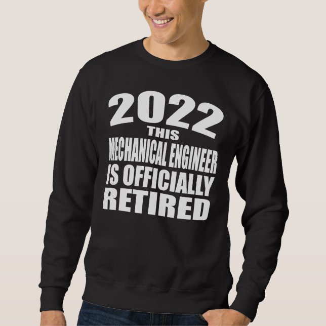 Sweatshirt 2022 Retraite Cet Ingénieur Mécanique Est (Devant)