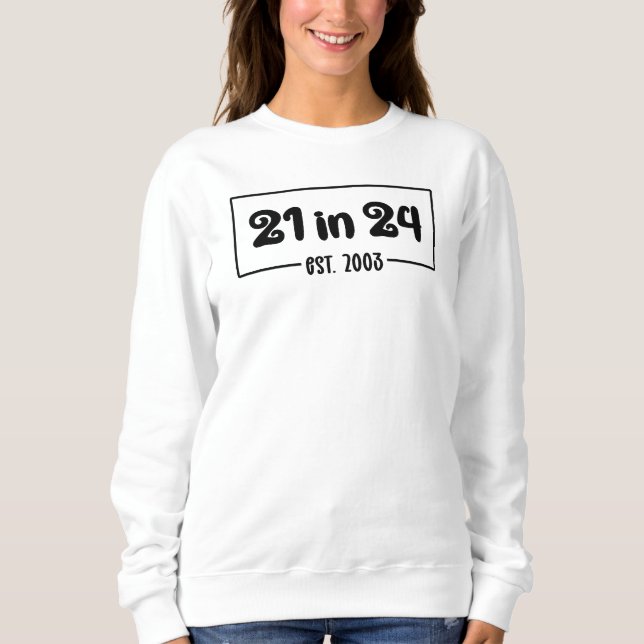 Sweatshirt 21e anniversaire 21 en 24 Est 2003 Anniversaire (Devant)