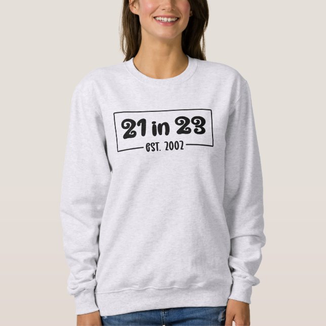 Sweatshirt 21e anniversaire Cadeau 21 en 23 Est 2002 (Devant)