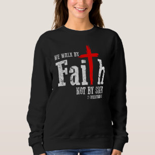 Sweatshirt 2 Corinthiens 57 Marcher La Foi Pas En Vue Jésus C