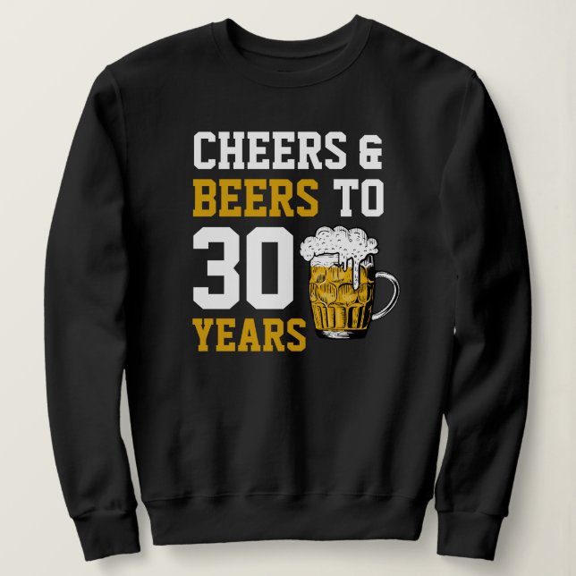 Sweatshirt 30e anniversaire Cheers & Bières à 30 ans (Design devant)