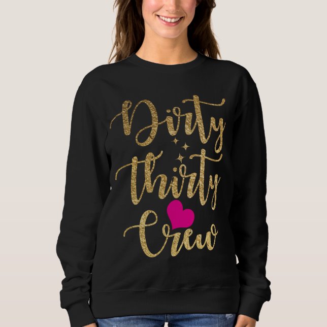 Sweatshirt 30th Birthday Gold Dirty Thirty Crew 30 Pink Heart (Devant)