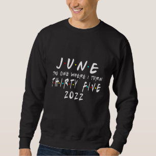 Sweatshirt 35 Anniversaire Juin Celui où je tourne 35 2022 Me
