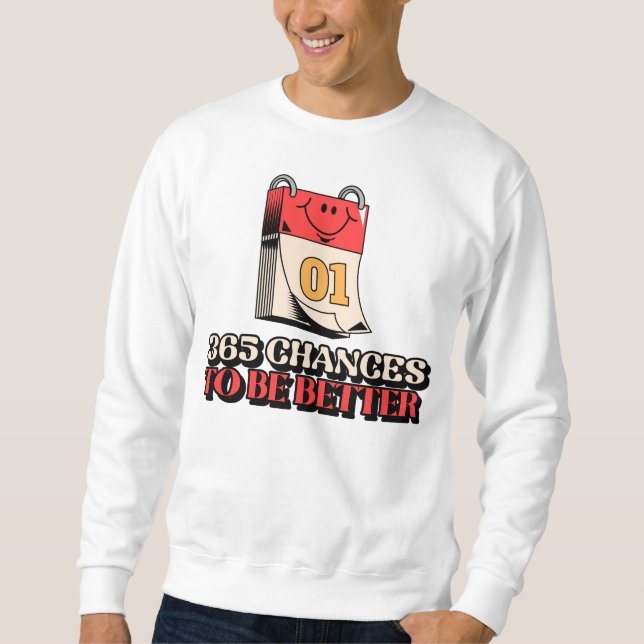 Sweatshirt 365 Chance To Be Better (Devant)
