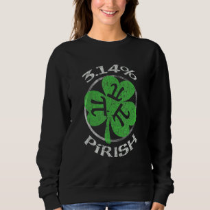 Sweatshirt 3 14 Pirish Funny St patrick Math Geek Pi Day