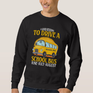 Sweatshirt 3 Bonnes Raisons De Conduire Un Bus Scolaire Chauf