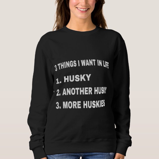 Sweatshirt 3 Choses Que Je Veux Dans La Vie (Devant)