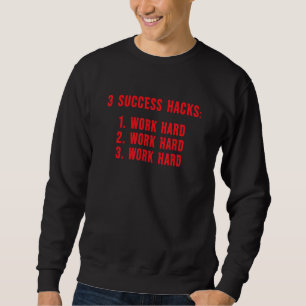 Sweatshirt 3 Hacks de succès Motivational Inspirational Meme 