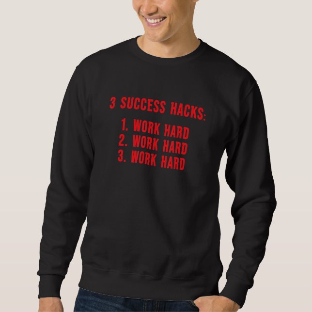 Sweatshirt 3 Hacks de succès Motivational Inspirational Meme  (Devant)