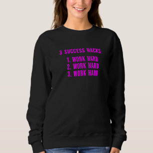 Sweatshirt 3 Hacks de succès Motivational Inspirational Meme 