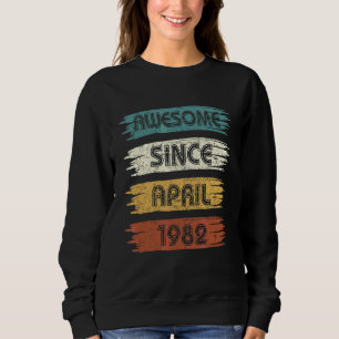 Sweatshirt 40 Ans Awesome Depuis Avril 1982 40e Anniversaire