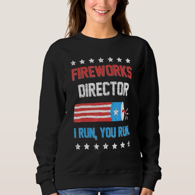 Sweatshirt 4 juillet Directeur de Fireworks Tee I Run Vous Ex (Devant)