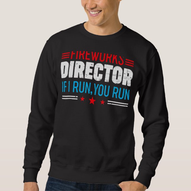 Sweatshirt 4 juillet Directeur de Fireworks Tee I Run Vous Ex (Devant)