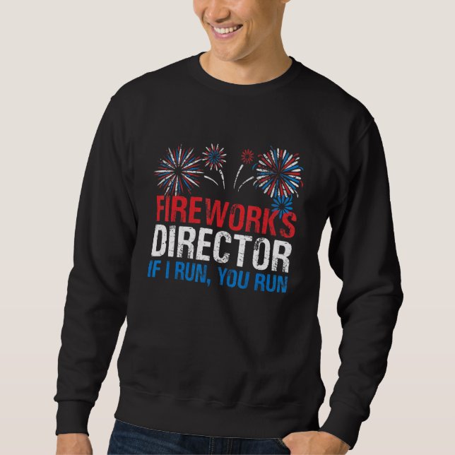 Sweatshirt 4 juillet Directeur Fireworks si je vous exécute (Devant)