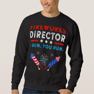 Sweatshirt 4 juillet Directeur Fireworks Si J'Exécute, Exécut