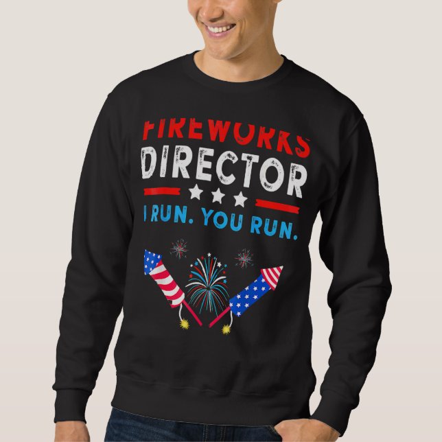 Sweatshirt 4 juillet Directeur Fireworks Si J'Exécute, Exécut (Devant)