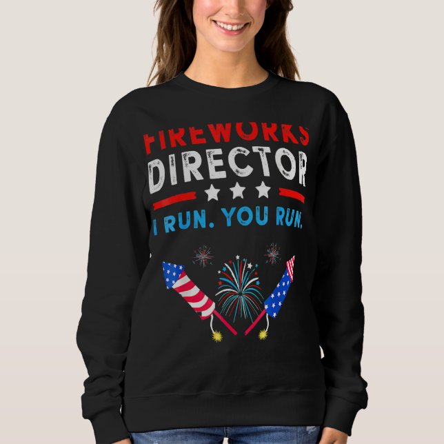 Sweatshirt 4 juillet Directeur Fireworks Si J'Exécute, Exécut (Devant)