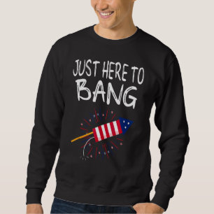 Sweatshirt 4 juillet je suis juste là pour bang meme Firework