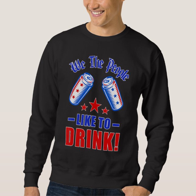 Sweatshirt 4 juillet - Nous Les Gens Aimons Boire (Devant)