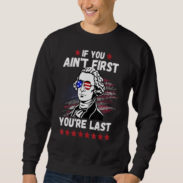 Sweatshirt 4 Juillet Si vous n'êtes pas le premier Vous êtes  (Devant)