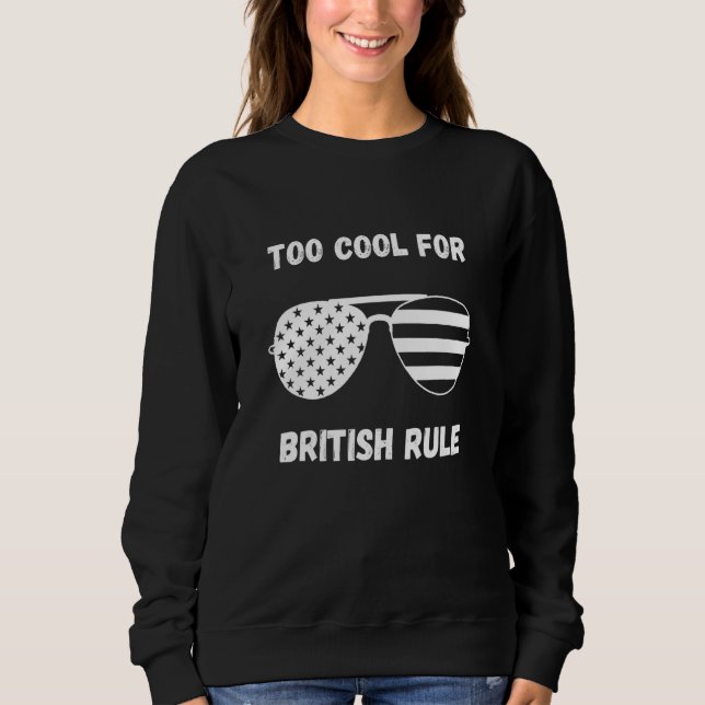 Sweatshirt 4 juillet Trop Cool pour le drapeau de la règle br (Devant)