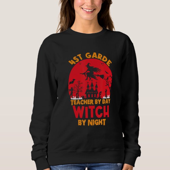 Sweatshirt 4st grade teacher by day witch by night happy Hall (Devant)