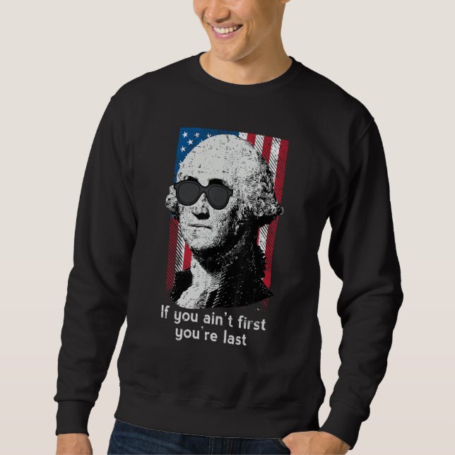 Sweatshirt 4th July Washington If You Aint First America Men  (Devant)