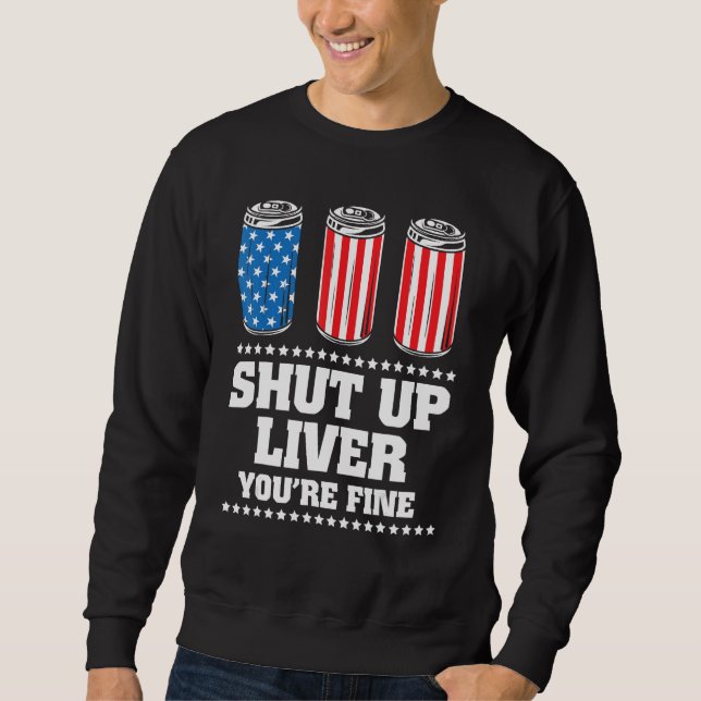 Sweatshirt 4Th Of July Shut Up Liver You re Fine Drinking Bee (Devant)