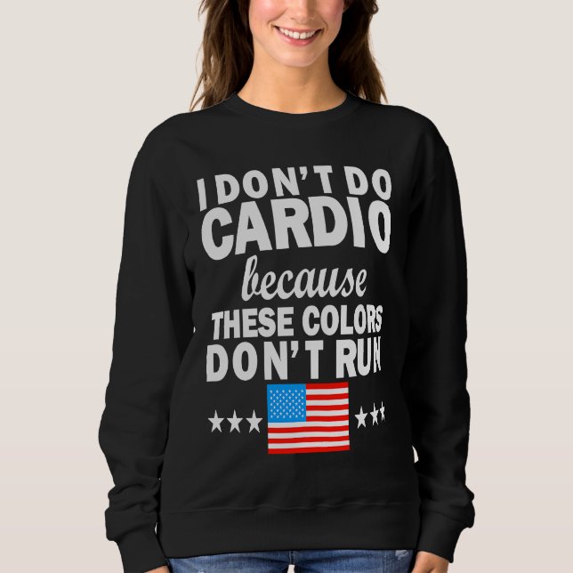 Sweatshirt 4th of July USA Flag I Don't Do Cardio Exercise Fi (Devant)
