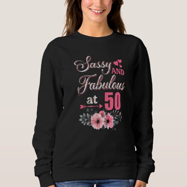 Sweatshirt 50 Sassy Classy Et Fabulous Chemise 50e Anniversai (Devant)