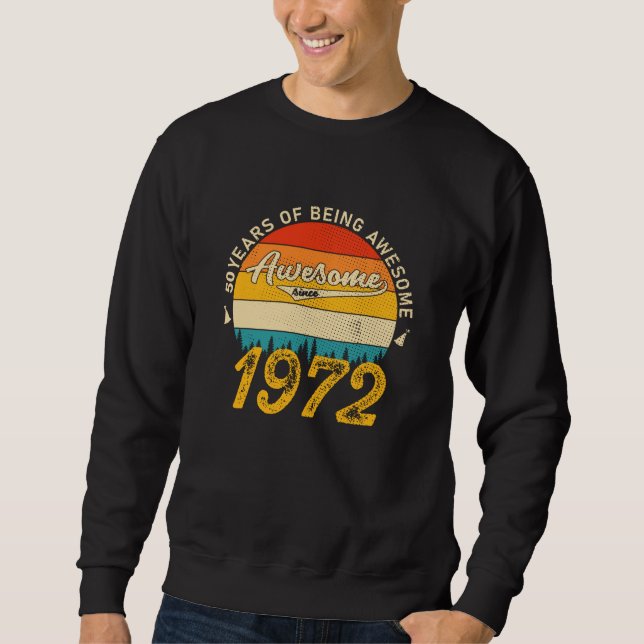 Sweatshirt 50 Year Old Bday 1972 Awesome Since 50th Birthday  (Devant)