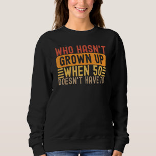 Sweatshirt 50e anniversaire dire Vintage croissance s'amuser