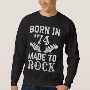 Sweatshirt 50e anniversaire Hommes nés en 74 Fabriqué à Rock
