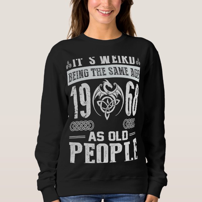 Sweatshirt 55e anniversaire C'est bizarre d'être le même âge  (Devant)