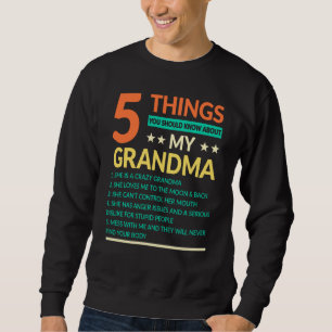 Sweatshirt 5 Choses Que Tu Devrais Savoir Sur Ma Grand-Mère R