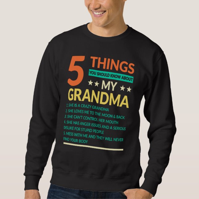 Sweatshirt 5 Choses Que Tu Devrais Savoir Sur Ma Grand-Mère R (Devant)