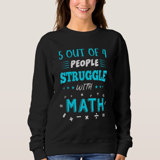 Sweatshirt 5 Personnes Sur 4 Luttent Avec Les Maths Drôle Mat (Devant)