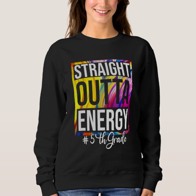 Sweatshirt 5th Grade Teacher Straight Outta Energy Groovy Tie (Devant)