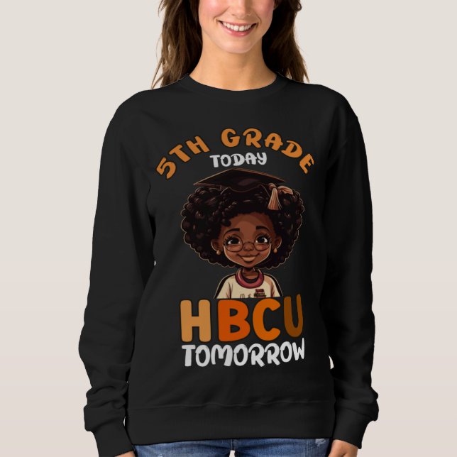 Sweatshirt 5th Grade Today HBCU Tomorrow College Graduate Gra (Devant)