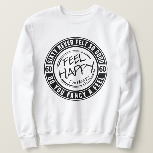Sweatshirt 60 Jamais Ne S'Est Senti Aussi Bon (Design devant)