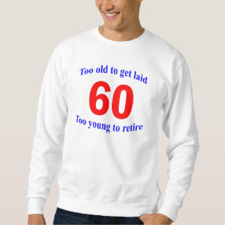 Sweatshirt 60 trop vieux à…
