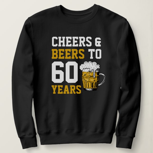 Sweatshirt 60e anniversaire Cheers & Bières à 60 ans (Design devant)