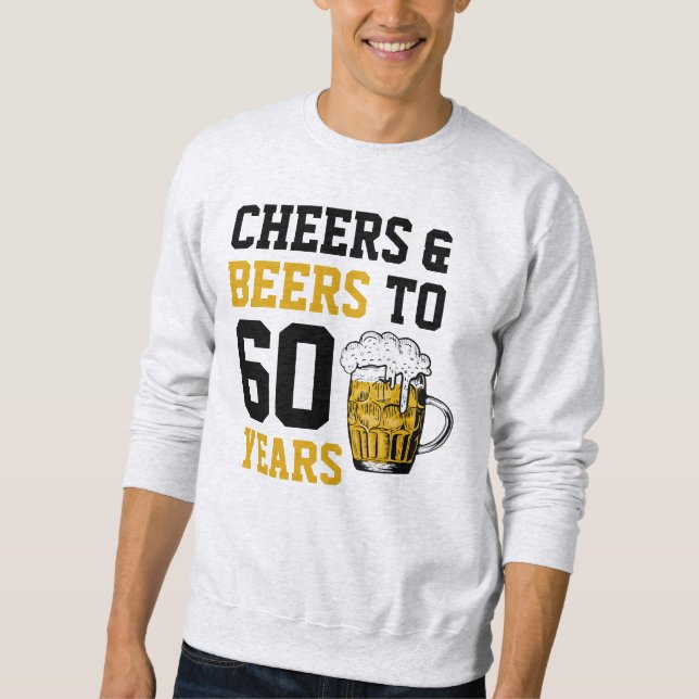 Sweatshirt 60e anniversaire Cheers & Bières à 60 ans (Devant)