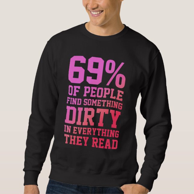 Sweatshirt 69 Of People Find Something Dirty In Everything Th (Devant)