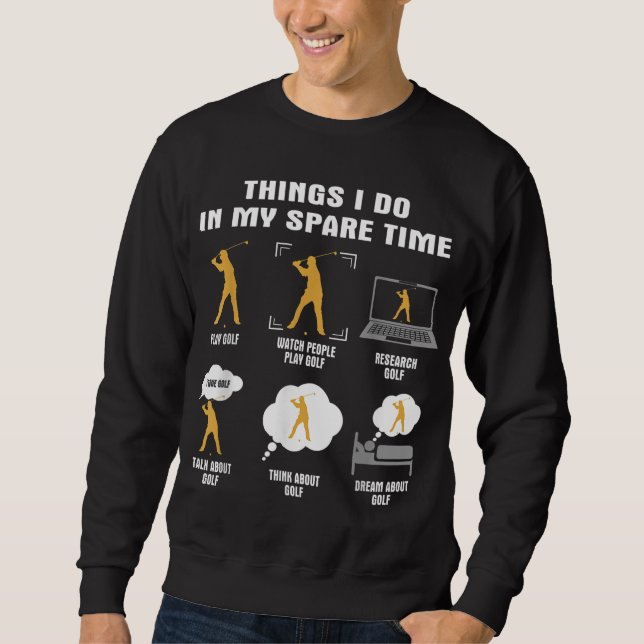 Sweatshirt 6 Choses Que Je Fais Dans Mon Joueur De Golf De Te (Devant)