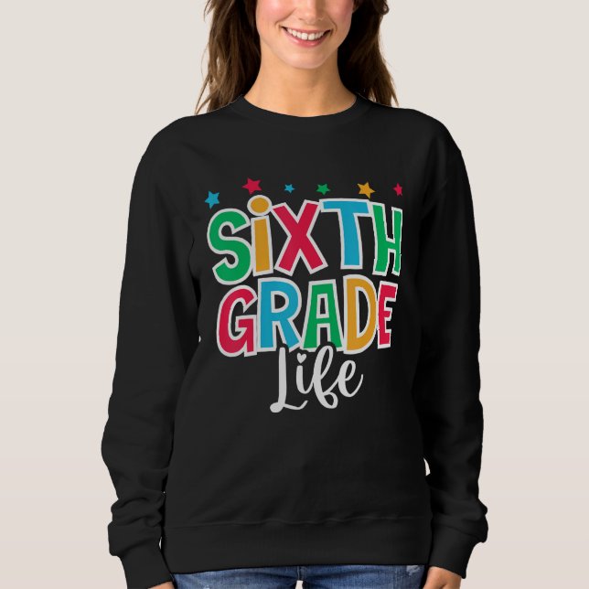 Sweatshirt 6th Grade Life First Day of School Welcome Back to (Devant)