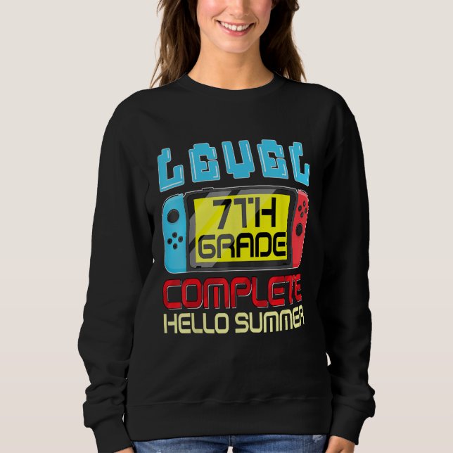 Sweatshirt 7th Grade Level Complete Last Day Of School Gradua (Devant)