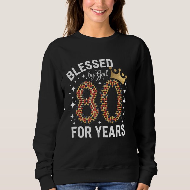 Sweatshirt 80e anniversaire Bénédiction de Dieu pendant 80 an (Devant)
